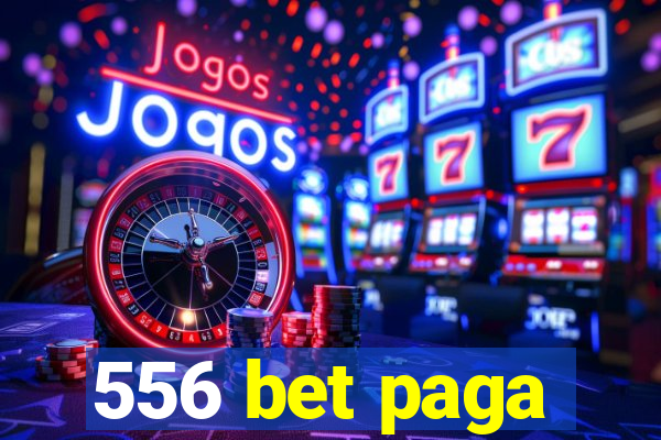 556 bet paga